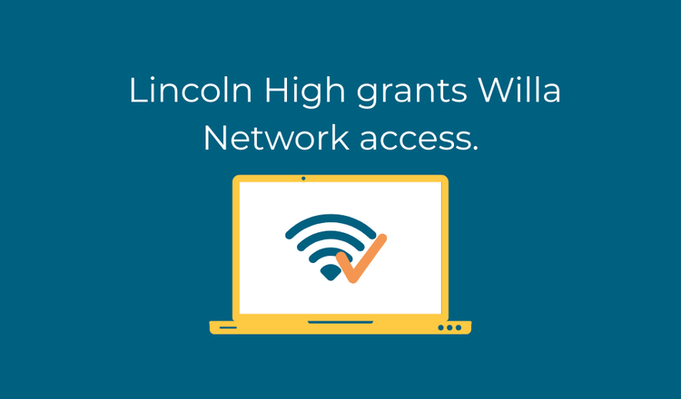 A graphic featuring a light blue background with the text "Lincoln High grants Willa Network access" in bold. Below, a yellow laptop displays a Wi-Fi symbol with a checkmark, symbolizing successful network access.